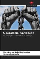 A Decolonial Caribbean