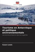 Tourisme En Antarctique Et Politique Environnementale