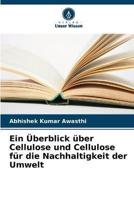 Ein Überblick Über Cellulose Und Cellulose Für Die Nachhaltigkeit Der Umwelt