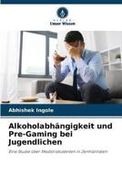 Alkoholabhängigkeit Und Pre-Gaming Bei Jugendlichen