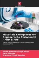 Materiais Exemplares Em Regeneração Periodontal - PRP & PRF
