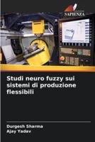 Studi Neuro Fuzzy Sui Sistemi Di Produzione Flessibili