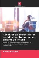 Resolver as Crises Da Lei Dos Direitos Humanos No Âmbito Do Intern