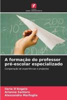 A Formação Do Professor Pré-Escolar Especializado