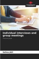 Individual Interviews and Group Meetings