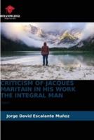 Criticism of Jacques Maritain in His Work the Integral Man