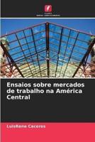 Ensaios Sobre Mercados De Trabalho Na América Central