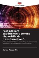 "Les Ateliers Expérientiels Comme Dispositifs De Transformation".