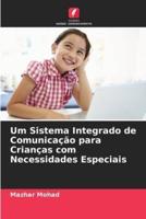 Um Sistema Integrado De Comunicação Para Crianças Com Necessidades Especiais