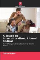 A Tríade Do Interculturalismo Liberal Radical