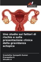 Uno Studio Sui Fattori Di Rischio E Sulla Presentazione Clinica Della Gravidanza Ectopica