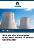 Analyse Des Versagens Eines Druckrohrs in Einem Kernreaktor