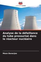 Analyse De La Défaillance Du Tube Pressurisé Dans Le Réacteur Nucléaire