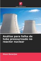 Análise Para Falha De Tubo Pressurizado No Reactor Nuclear