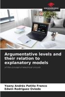 Argumentative Levels and Their Relation to Explanatory Models