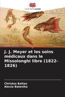 J. J. Meyer Et Les Soins Médicaux Dans Le Missolonghi Libre (1822-1826)