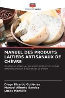 Manuel Des Produits Laitiers Artisanaux De Chèvre