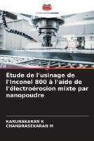 Étude De L'usinage De l'Inconel 800 À L'aide De L'électroérosion Mixte Par Nanopoudre
