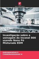 Investigação Sobre a Usinagem Do Inconel 800 Usando Nano Pó Misturado EDM