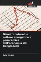 Disastri Naturali E Settore Energetico E Panoramica Dell'economia Del Bangladesh