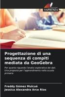 Progettazione Di Una Sequenza Di Compiti Mediata Da GeoGebra