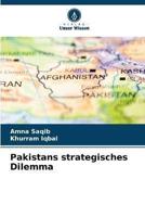 Pakistans Strategisches Dilemma