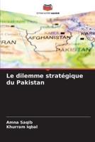 Le Dilemme Stratégique Du Pakistan