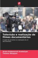 Televisão E Realização De Filmes Documentários