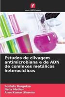 Estudos De Clivagem Antimicrobiana E De ADN De Comlexes Metálicos Heterocíclicos