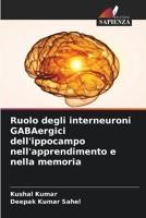 Ruolo Degli Interneuroni GABAergici Dell'ippocampo Nell'apprendimento E Nella Memoria