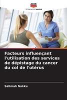 Facteurs Influençant L'utilisation Des Services De Dépistage Du Cancer Du Col De L'utérus