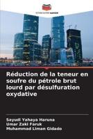 Réduction De La Teneur En Soufre Du Pétrole Brut Lourd Par Désulfuration Oxydative