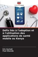Défis Liés À L'adoption Et À L'utilisation Des Applications De Santé Mobile Au Kenya