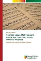 Técnica Vocal. Motivos Para Cantar Em Coro Com E Sem Literacia Musical