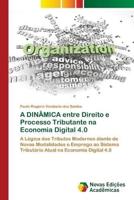 A DINÂMICA Entre Direito E Processo Tributante Na Economia Digital 4.0