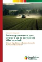 Índice Agroambiental Para Avaliar O Uso De Agrotóxicos (IAA) No Estado