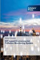 IOT Based Environmental Pollution Monitoring System