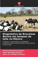 Diagnóstico Da Brucelose Bovina Em Tanques De Leite No México