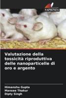 Valutazione Della Tossicità Riproduttiva Delle Nanoparticelle Di Oro E Argento