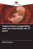 Tuberculose Congénitale Chez Un Nourrisson De 37 Jours