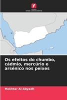 Os Efeitos Do Chumbo, Cádmio, Mercúrio E Arsénico Nos Peixes