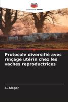 Protocole Diversifié Avec Rinçage Utérin Chez Les Vaches Reproductrices