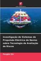Investigação De Sistemas De Propulsão Eléctrica De Navios Sobre Tecnologia De Avaliação De Riscos