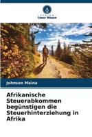 Afrikanische Steuerabkommen Begünstigen Die Steuerhinterziehung in Afrika