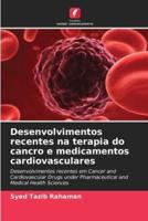 Desenvolvimentos Recentes Na Terapia Do Cancro E Medicamentos Cardiovasculares