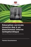 Résorption Cervicale Invasive Due À Un Blanchiment Interne Iontophorétique