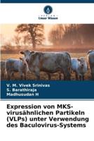 Expression Von MKS-Virusähnlichen Partikeln (VLPs) Unter Verwendung Des Baculovirus-Systems