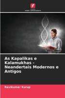 As Kapalikas E Kalamukhas - Neandertais Modernos E Antigos