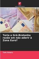 Teria a Grã-Bretanha Razão Em Não Aderir À Zona Euro?