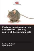 Facteur De Régulation De L'interféron 2 (IRF-2) Murin Et Escherichia Coli
